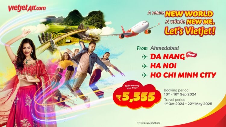Vietjet introduces new direct flight from Ahmedabad to Da Nang, Vietnam